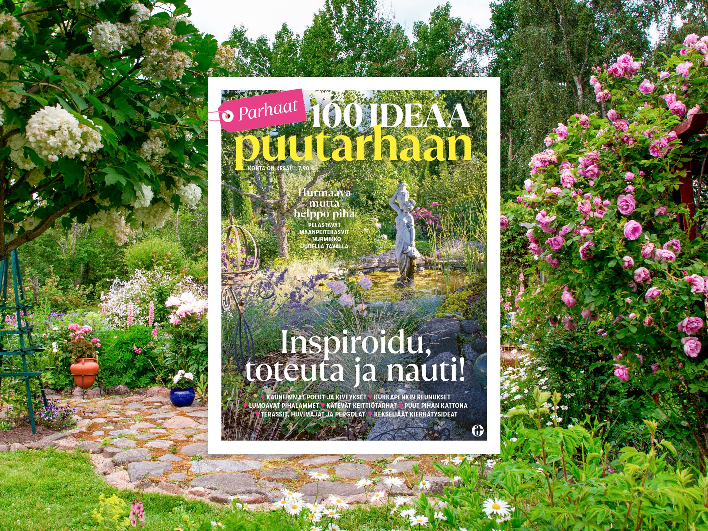 Ota askel kohti unelmiesi pihaa! Uusi Parhaat 100 ideaa puutarhaan -lehti on ilmestynyt – hyödynnä ilmainen toimitus
